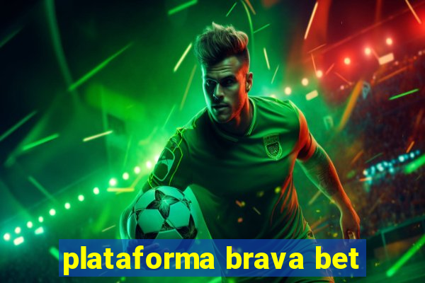 plataforma brava bet